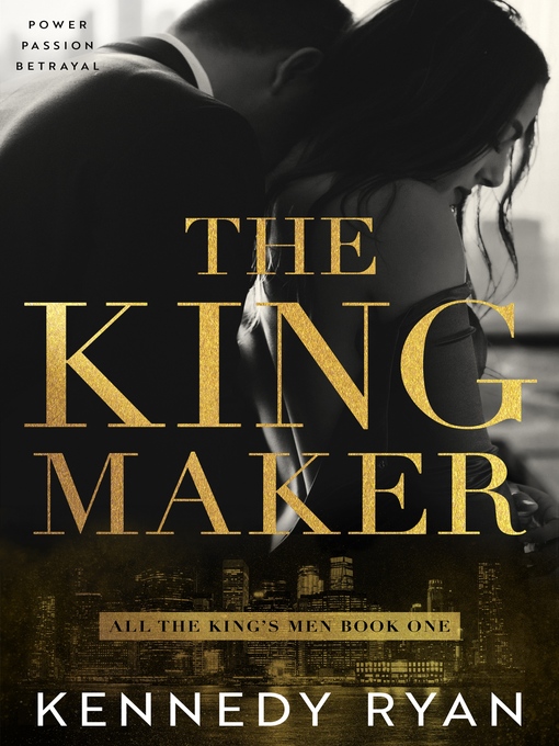 Title details for The Kingmaker by Kennedy Ryan - Available